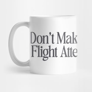 Dont make me use my flight attendant voice Shirt, flight attendant Mug